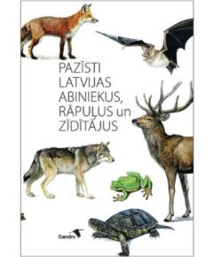 Gandrs Pazīsti Latvijas abiniekus, rāpuļus un zīdītājus / Cietie