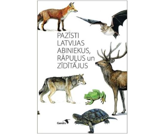 Gandrs Pazīsti Latvijas abiniekus, rāpuļus un zīdītājus / Cietie