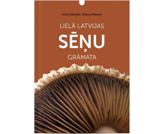 JĀŅa SĒta Lielā Latvijas sēņu grāmata / Mīkstie